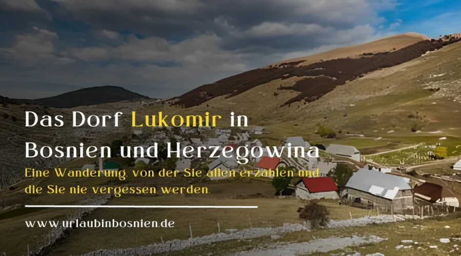 Das Dorf Lukomir in Bosnien und Herzegowina